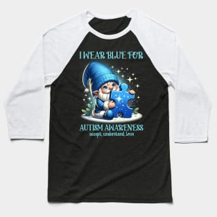 Gnome I Wear Blue For Autism Awareness Accept Understand Love Baseball T-Shirt